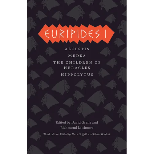 Euripides I: Alcestis/Medea/The Children of Heracles/Hippolytus