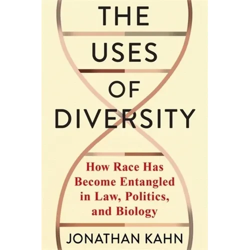 The Uses of Diversity: How Race Has Become Entangled in Law, Politics, and Biology - Paperback
