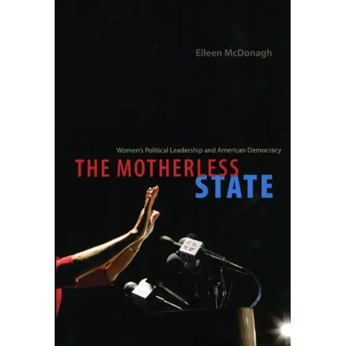 The Motherless State: Women's Political Leadership and American Democracy - Paperback - IBook Store