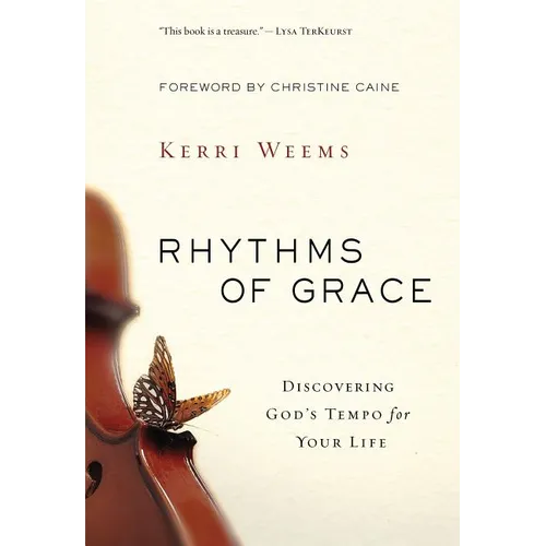 The Rhythms of Grace: Discovering God's Tempo for Your Life