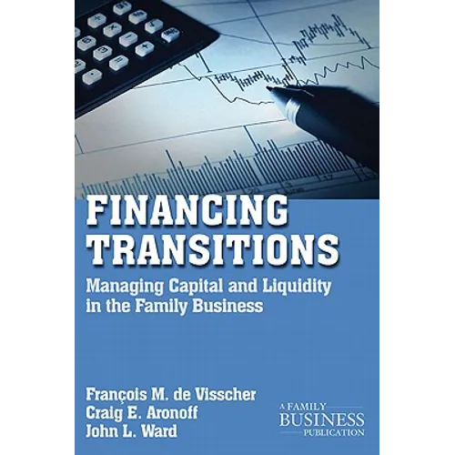 Financing Transitions: Managing Capital and Liquidity in the Family Business - Paperback - IBook Store