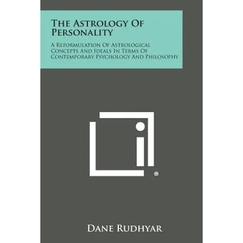 The Astrology of Personality: A Reformulation of Astrological Concepts and Ideals in Terms of Contemporary Psychology and Philosophy - Paperback