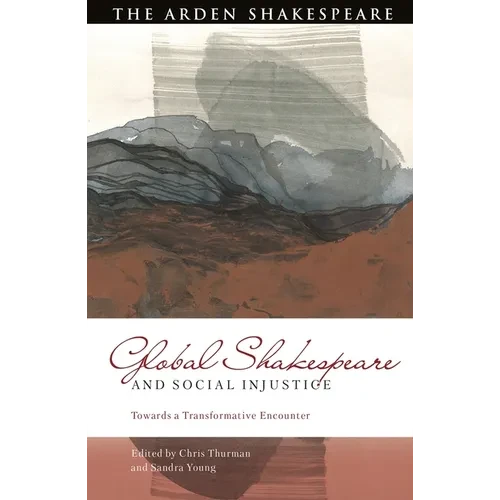 Global Shakespeare and Social Injustice: Towards a Transformative Encounter - Paperback
