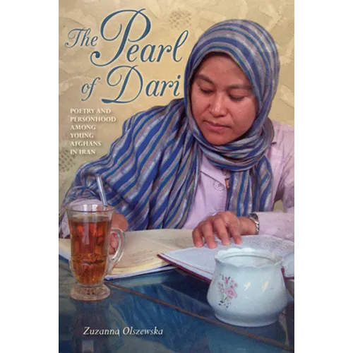 The Pearl of Dari: Poetry and Personhood Among Young Afghans in Iran - Paperback - IBook Store
