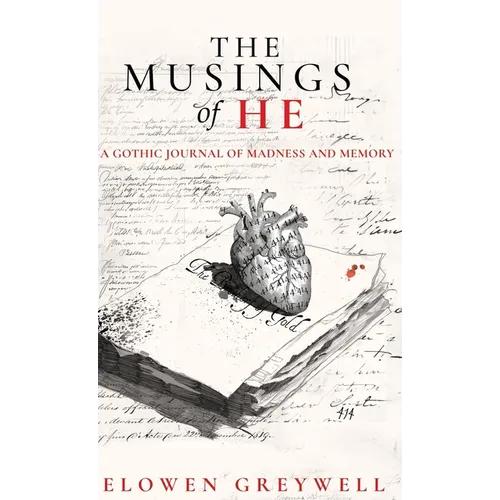 The Musings of He: A Gothic Journal of Madness and Memory - Hardcover - IBook Store