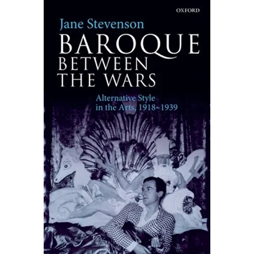 Baroque Between the Wars: Alternative Style in the Arts, 1918-1939 - Paperback - IBook Store