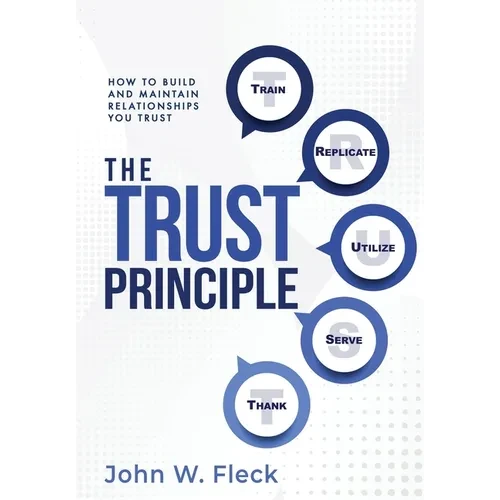 The Trust Principle: How To Build and Maintain Relationships You Trust - Hardcover
