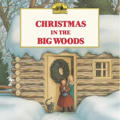 Christmas in the Big Woods: A Christmas Holiday Book for Kids - Paperback