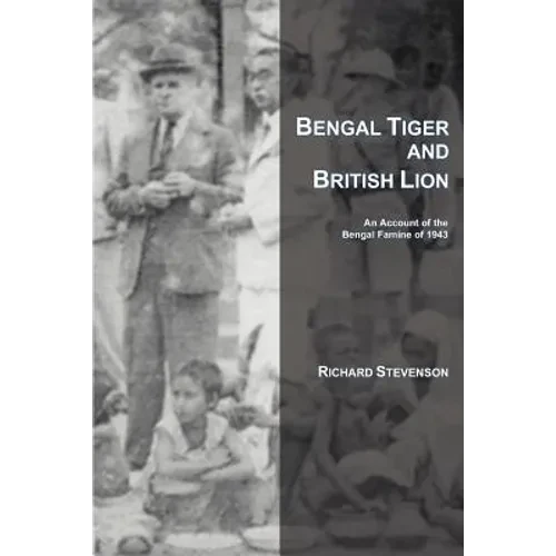 Bengal Tiger and British Lion: An Account of the Bengal Famine of 1943 - Paperback