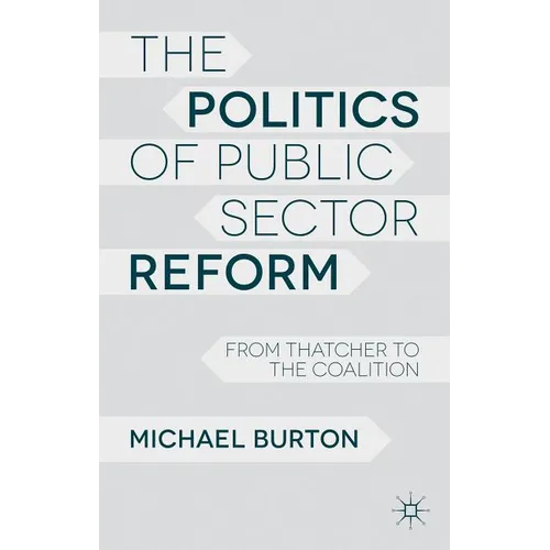 The Politics of Public Sector Reform: From Thatcher to the Coalition - Paperback - IBook Store