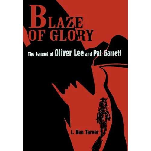 Blaze Of Glory: The Legend of Oliver Lee and Pat Garrett