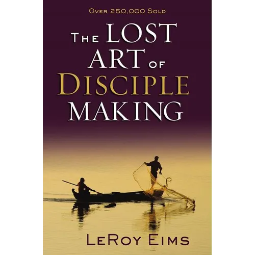 The Lost Art of Disciple Making