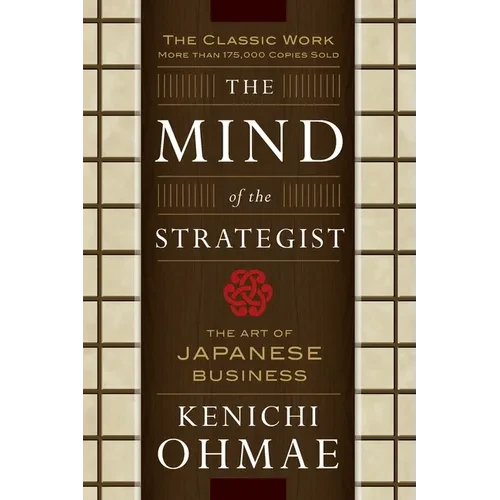 The Mind of the Strategist: The Art of Japanese Business - Paperback