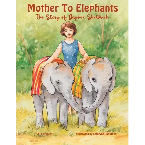 Mother To Elephants: The Story of Daphne Sheldrick - Paperback