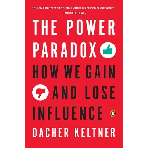 The Power Paradox: How We Gain and Lose Influence