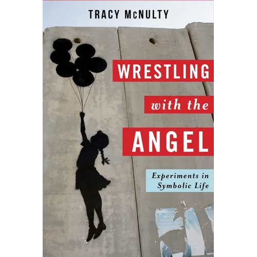 Wrestling with the Angel: Experiments in Symbolic Life - Paperback - IBook Store
