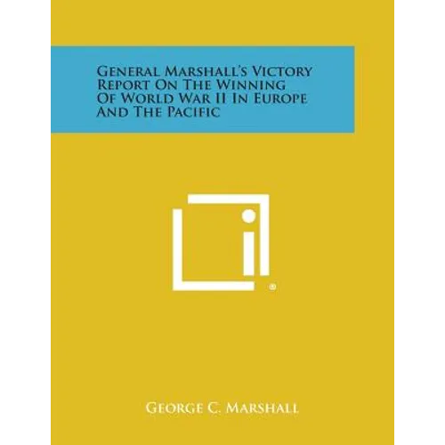 General Marshall's Victory Report on the Winning of World War II in Europe and the Pacific - Paperback - IBook Store