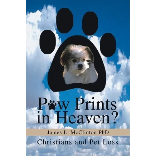 Paw Prints in Heaven?: Christians and Pet Loss - Paperback