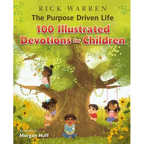 The Purpose Driven Life 100 Illustrated Devotions for Children