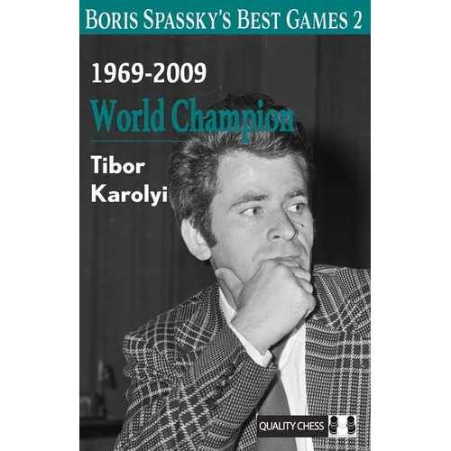 Boris Spassky's Best Games 2: 1969-2009: World Champion