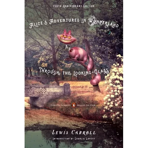 Alice's Adventures in Wonderland and Through the Looking-Glass: 150th-Anniversary Edition (Penguin Classics Deluxe Edition) - Paperback