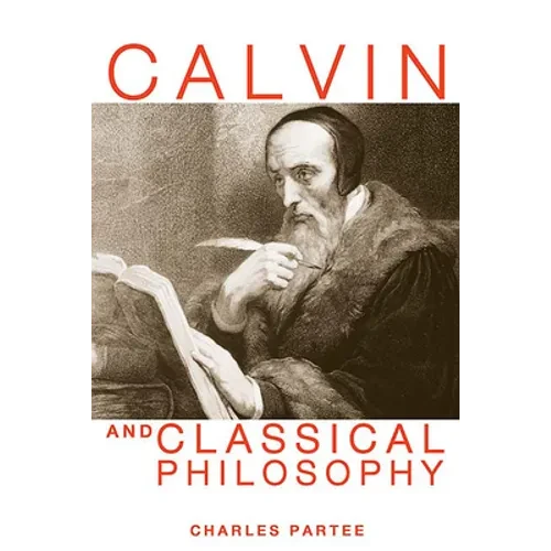 Calvin and Classical Philosophy - Paperback
