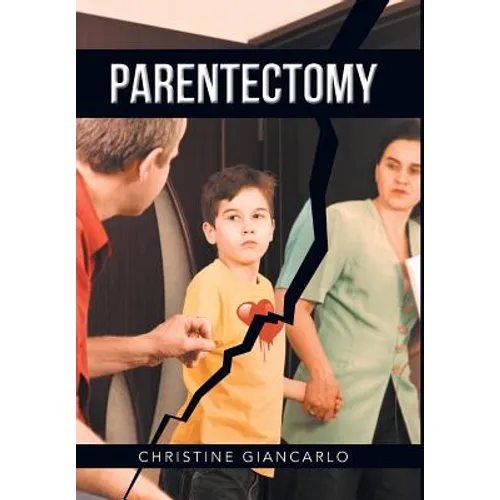 Parentectomy: A narrative ethnography of 30 cases of parental alienation and what to do about it - Hardcover - IBook Store