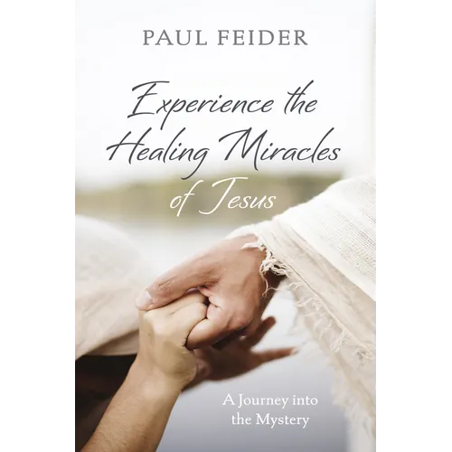 Experience the Healing Miracles of Jesus