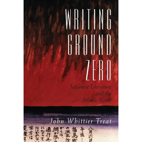 Writing Ground Zero: Japanese Literature and the Atomic Bomb - Paperback - IBook Store