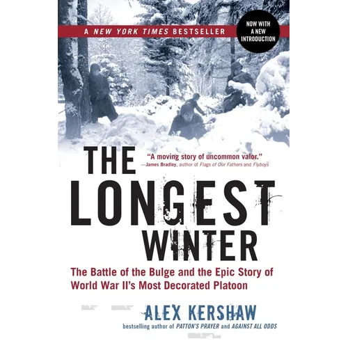 The Longest Winter: The Battle of the Bulge and the Epic Story of World War II's Most Decorated Platoon