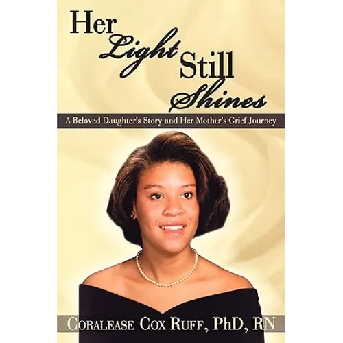 Her Light Still Shines: A Beloved Daughter's Story and Her Mother's Grief Journey - Hardcover