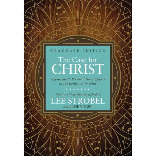The Case for Christ Graduate Edition: A Journalist's Personal Investigation of the Evidence for Jesus