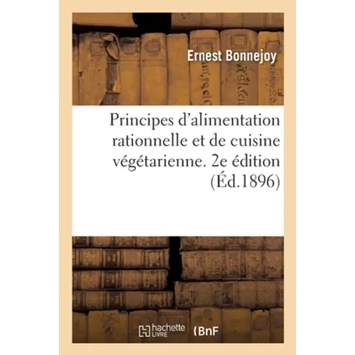 Principes d'Alimentation Rationnelle Et de Cuisine Végétarienne. 2e Édition - Paperback