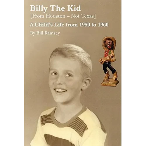 Billy the Kid (from Houston-Not Texas): A Child's Life from 1950 to 1960 - Paperback
