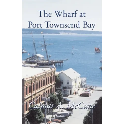 The Wharf at Port Townsend Bay - Paperback