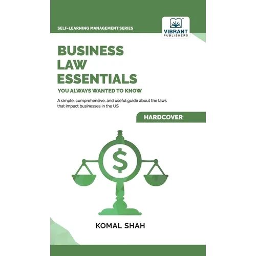 Business Law Essentials You Always Wanted To Know: A Practical Guide to Contract Law, Intellectual Property, Employment, Taxation, and Data Protection - Hardcover