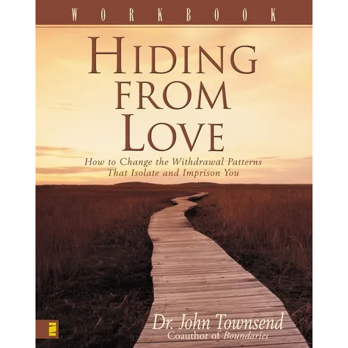 The Hiding from Love Workbook: How to Change the Withdrawal Patterns That Isolate and Imprison You (Workbook) (Workbook)
