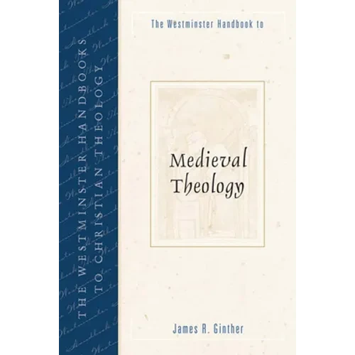 The Westminster Handbook to Medieval Theology - Paperback