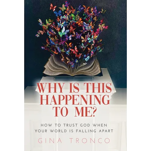 Why Is This Happening To Me?: How to Trust God When Your World Is Falling Apart - Hardcover - IBook Store