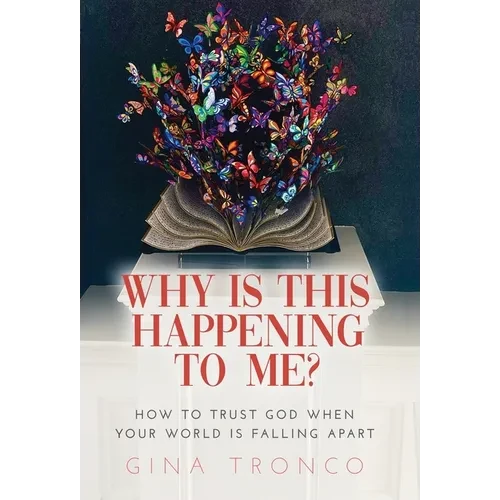 Why Is This Happening To Me?: How to Trust God When Your World Is Falling Apart - Hardcover - IBook Store