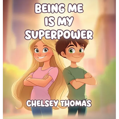 Being Me is My Superpower: A book to inspire and empower young minds to become their own boss.