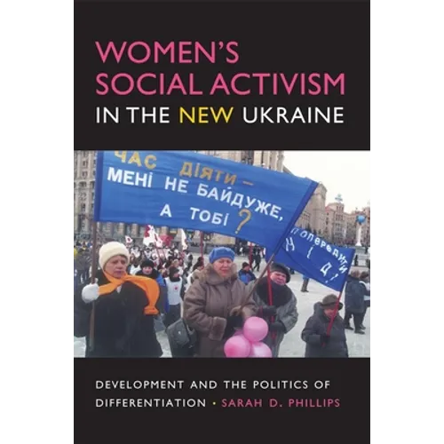 Women's Social Activism in the New Ukraine: Development and the Politics of Differentiation - Paperback - IBook Store