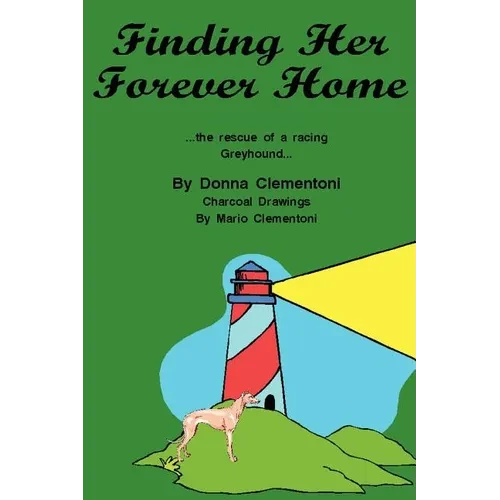Finding Her Forever Home: the Rescue of a Racing Greyhound - Paperback