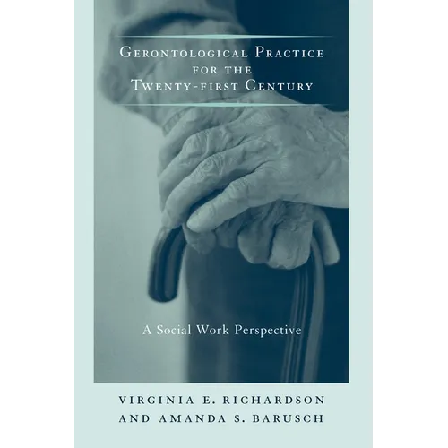 Gerontological Practice for the Twenty-First Century: A Social Work Perspective - Paperback - IBook Store