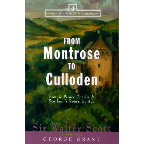 From Montrose to Culloden: Bonnie Prince Charlie and Scotland's Romantic Age - Hardcover