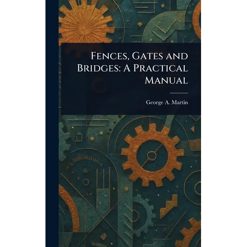 Fences, Gates and Bridges: A Practical Manual - Hardcover - IBook Store