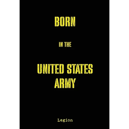 Born in the United States Army - Hardcover