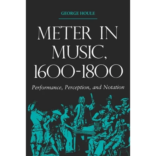 Meter in Music, 1600-1800: Performance, Perception, and Notation - Paperback - IBook Store