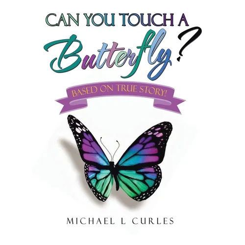 Can You Touch A Butterfly?: Based on True Story!