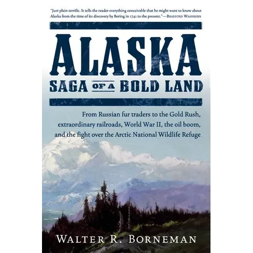 Alaska: Saga of a Bold Land - Paperback
